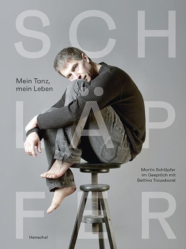 Mein Tanz, mein Leben - Martin Schläpfer (Buch)