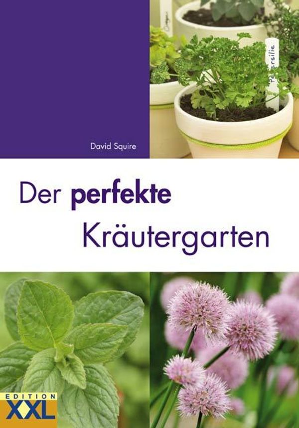 Der perfekte Kräutergarten - David Squire (Buch)