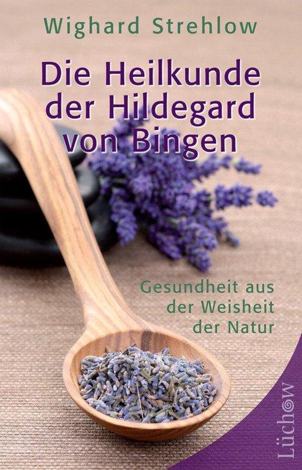 Die Heilkunde der Hildegard von Bingen - Wighard Strehlow (Buch)