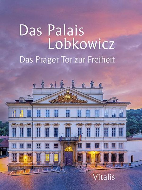 Das Palais Lobkowicz. Das Prager Tor zur Freiheit (Buch)
