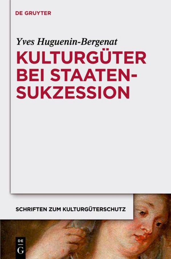 Kulturgüter bei Staatensukzession - Yves Huguenin-Bergenat (Buch)