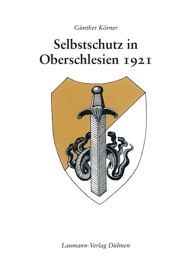 Selbstschutz in Oberschlesien 1921 - Günther Körner (Buch)