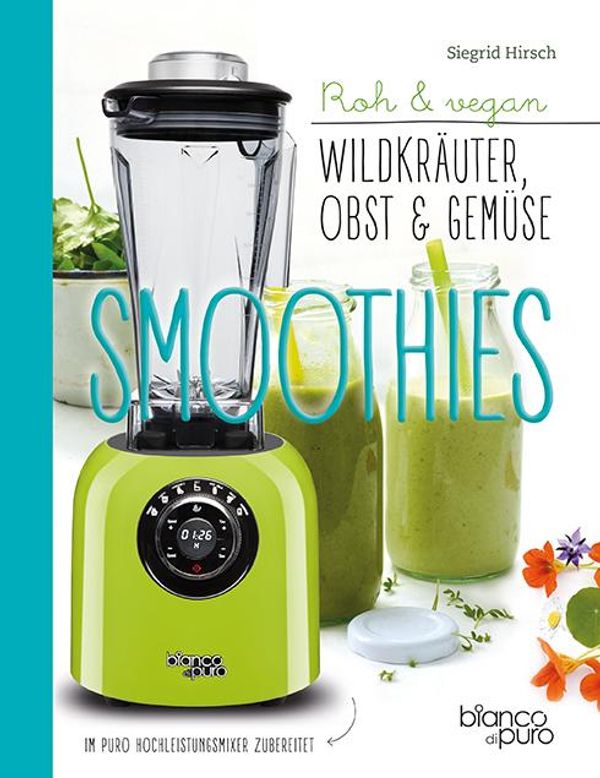 Die besten Gemüse- und Kräuter-Smoothies - Siegrid Hirsch (Buch)