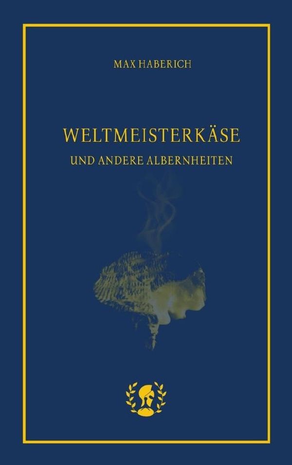 Weltmeisterkäse - Max Haberich (Buch)