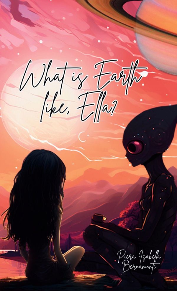 What is Earth like, Ella? - Piera Isabella Bernamonti (Buch)
