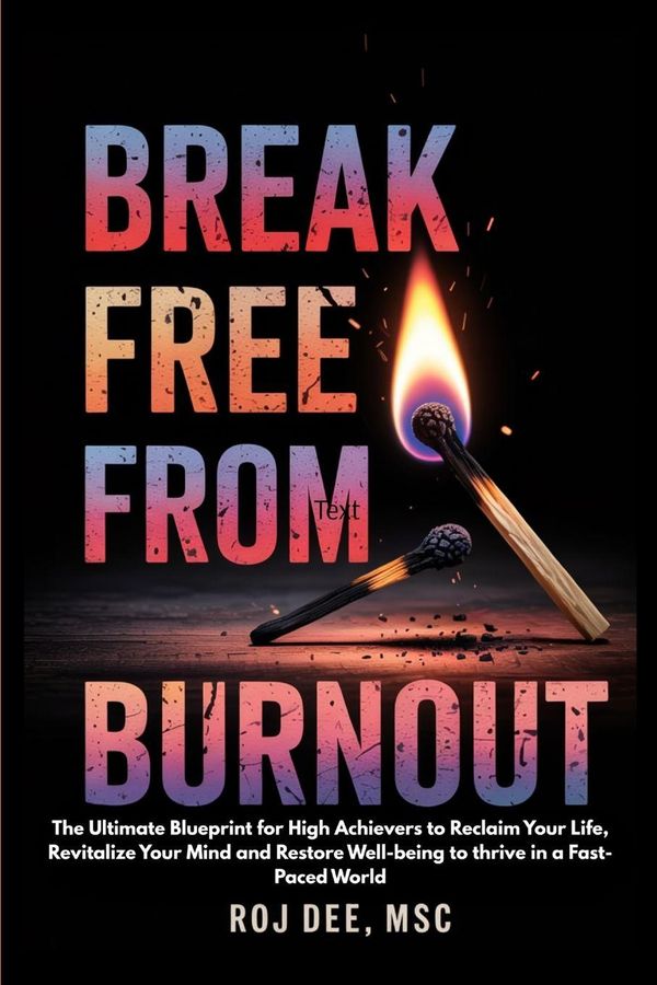 Break Free From Burnout - MSc R. O. J. Dee (Buch)