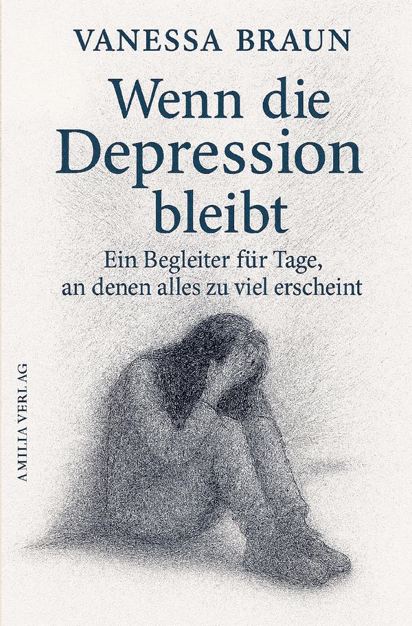 Wenn die Depression bleibt - Ein Begleiter für Tage, an denen alles...