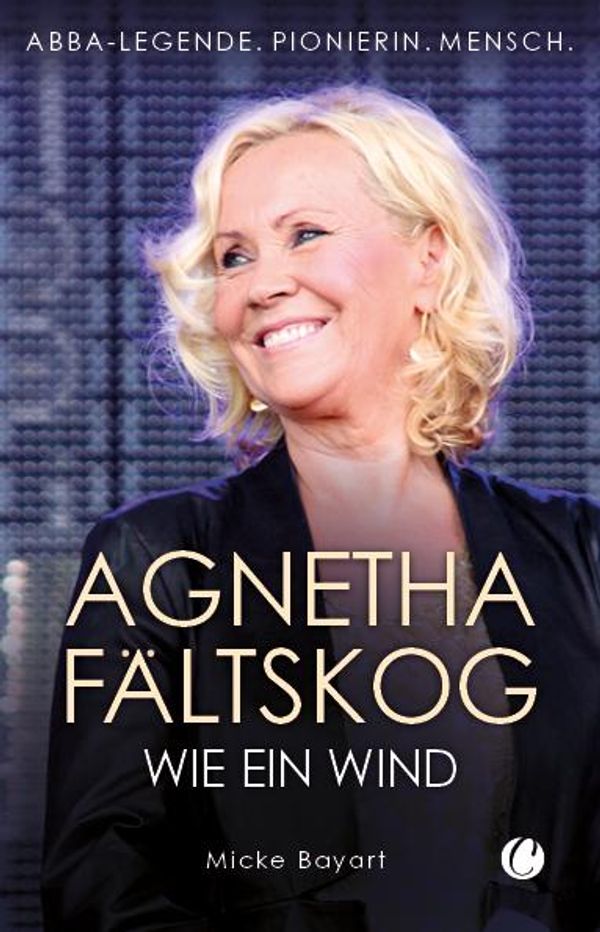 Agnetha Fältskog. Wie ein Wind - Micke Bayart (Buch)