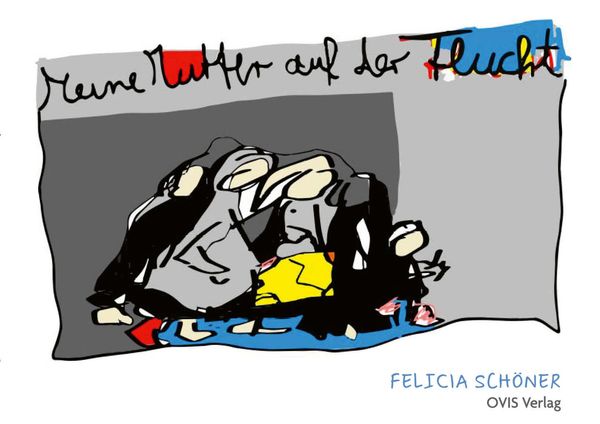 Meine Mutter auf der Flucht - Felicia Schöner (Buch)