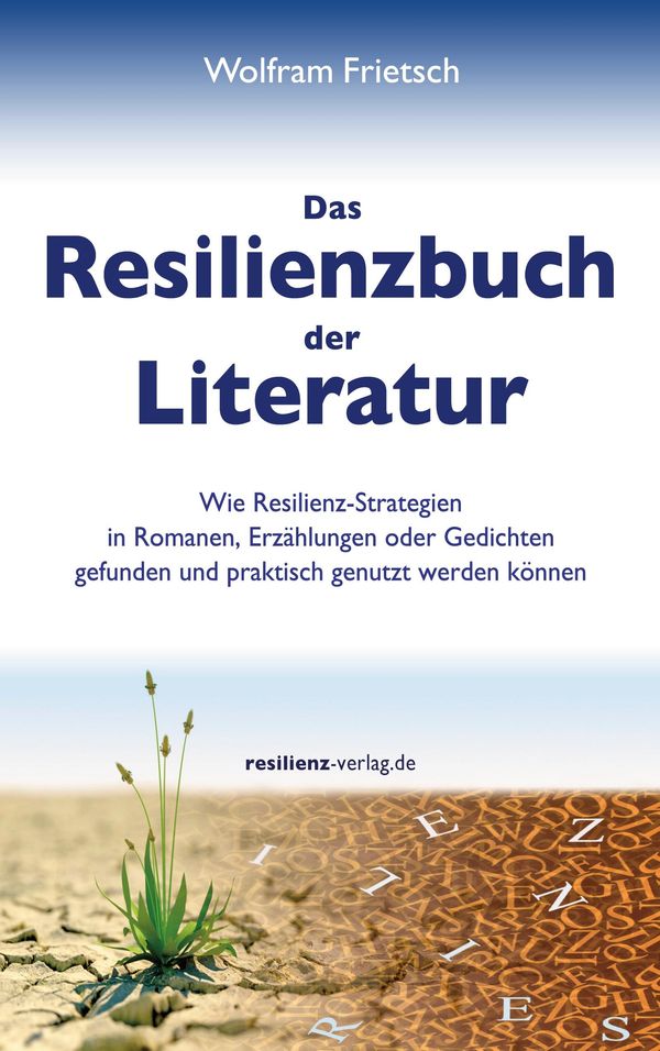 Das Resilienzbuch der Literatur - Wolfram Frietsch (Buch)