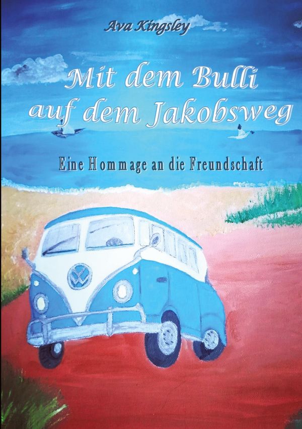 Mit dem Bulli auf dem Jakobsweg - Ava Kingsley (Buch)