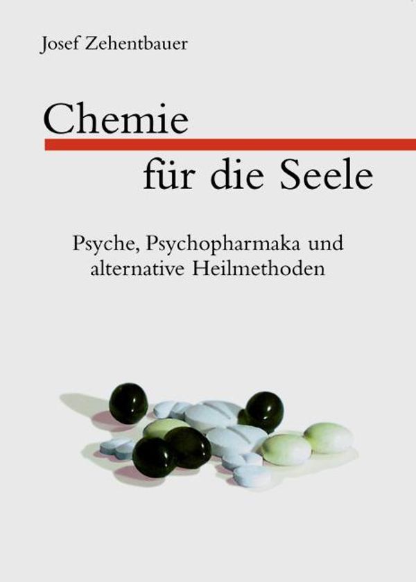 Chemie für die Seele - Josef Zehentbauer (Buch)