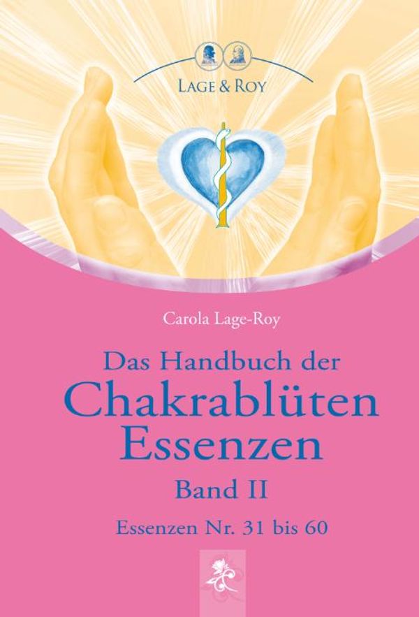 Das Handbuch der Chakrablüten Essenzen 02 - Carola Lage-Roy (Buch)
