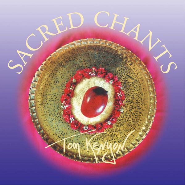 Tom Kenyon: Sacred Chants. CD (CD)