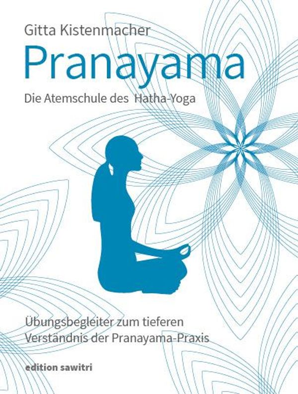 Pranayama Die Atemschule des Hatha-Yoga - Gitta Kistenmacher (Buch)
