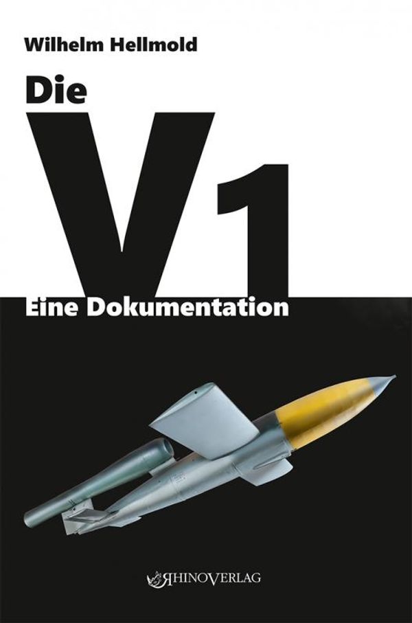 Die V1 - Eine Dokumentation - Wilhelm Hellmold (Buch)