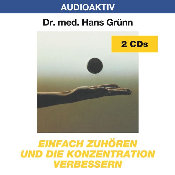 Hans Grünn: Einfach zuhören und die Konzentration verbessern.... (CD)