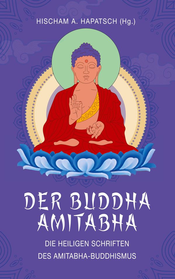 Der Buddha Amitabha - Die heiligen Schriften des Amitabha-Buddhismu...