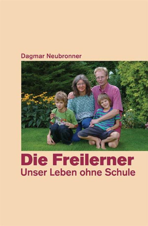 Die Freilerner - Unser Leben ohne Schule - Dagmar Neubronner (Buch)
