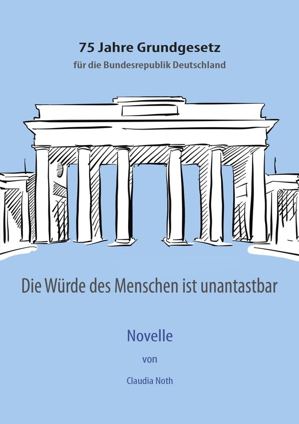 Die Würde des Menschen ist unantastbar - Claudia Noth (Buch)