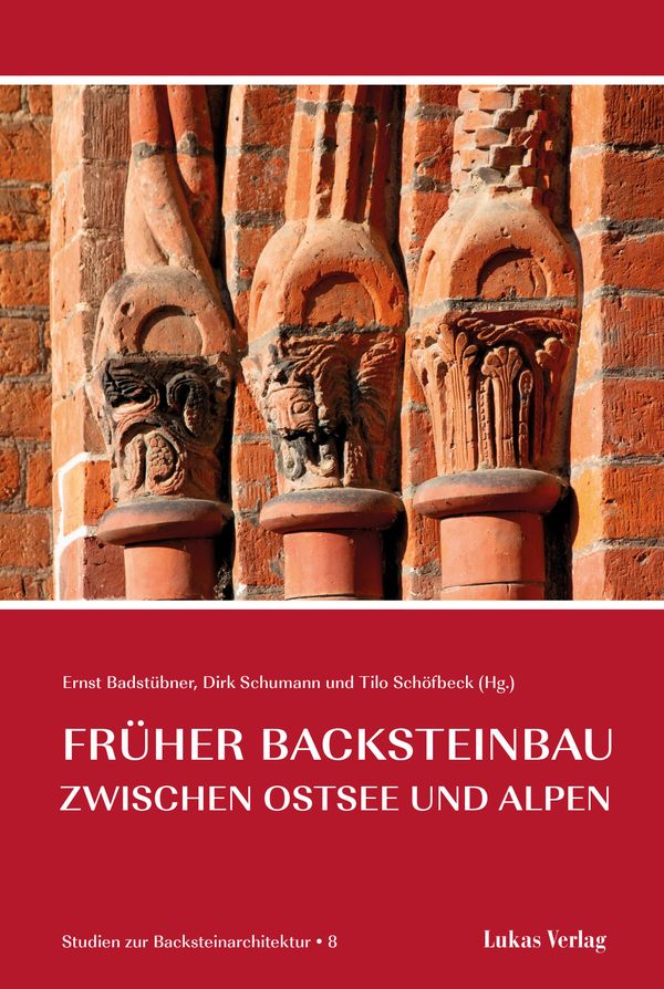 Studien zur Backsteinarchitektur / Früher Backsteinbau zwischen Ost...