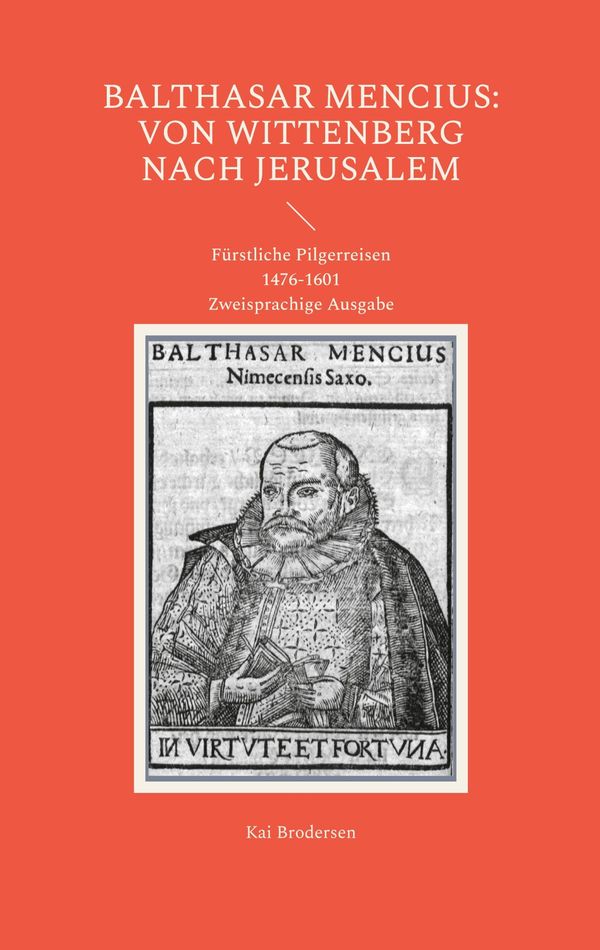 Balthasar Mencius: Von Wittenberg nach Jerusalem - Kai Brodersen