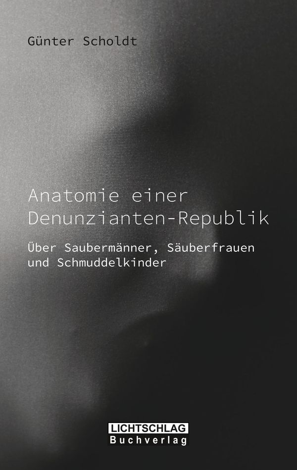 Anatomie einer Denunzianten-Republik - Günter Scholdt (Buch)