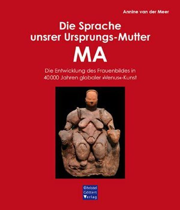 Die Sprache unsrer Ursprungs-Mutter MA - Annine van der Meer (Buch)
