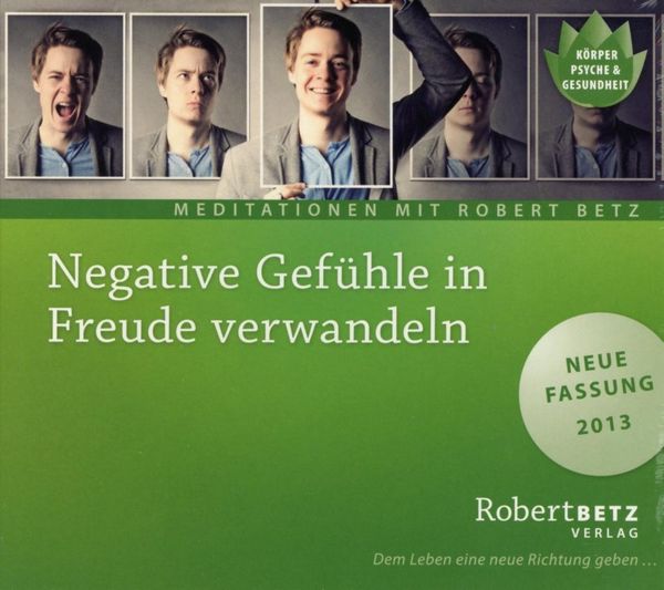 Robert Th. Betz: Negative Gefühle in Freude verwandeln - Medi... (CD)