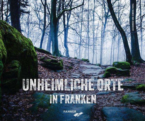 Unheimliche Orte in Franken - Alexander Pavel (Buch)