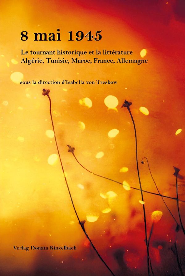 8 mai 1945 Le tournant historique et la littérature Algérie, Tunisi...