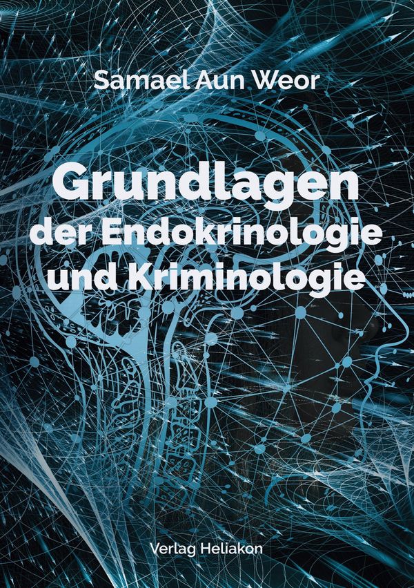Grundlagen der Endokrinologie und Kriminologie - Samael Aun Weor