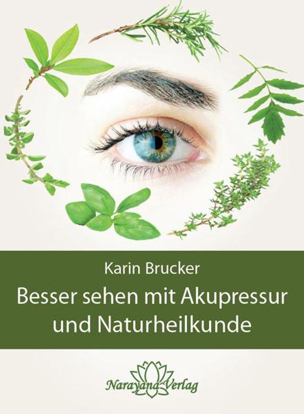Besser sehen mit Akupressur und Naturheilkunde - Karin Brucker (Buch)