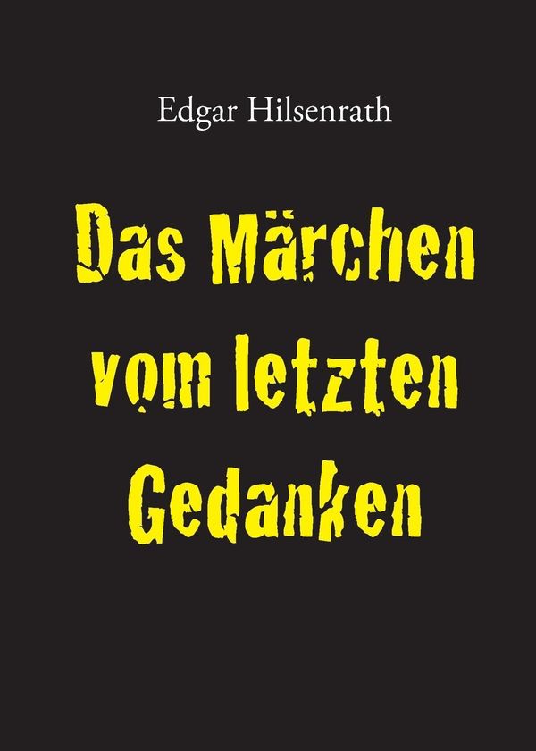 Das Märchen vom letzten Gedanken - Edgar Hilsenrath (Buch)