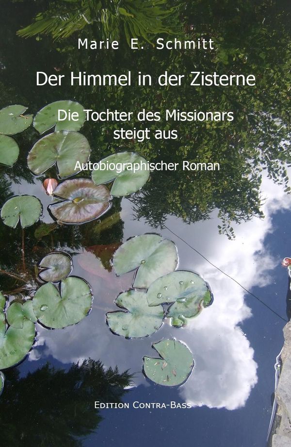 Der Himmel in der Zisterne - Marie E. Schmitt (Buch)