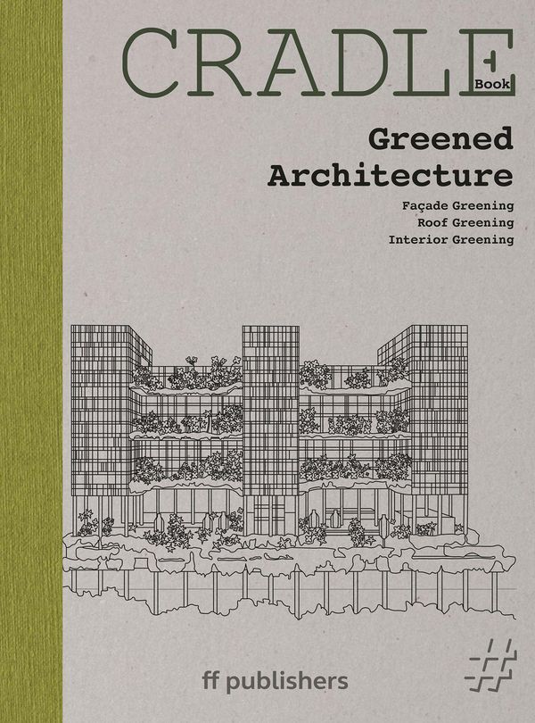 CRADLE Book Greened Architecture - Chris van Uffelen (Buch)