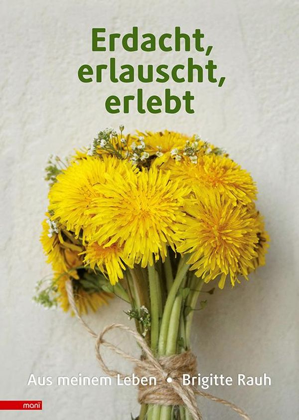 Erdacht, erlauscht, erlebt - Brigitte Rauh (Buch)
