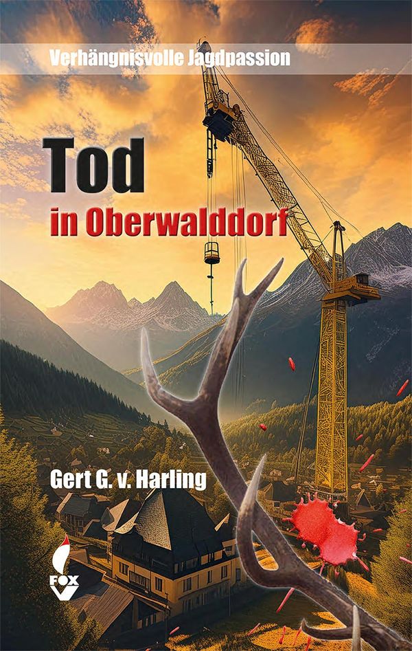 Tod in Oberwalddorf - Gert G. v. Harling (Buch)