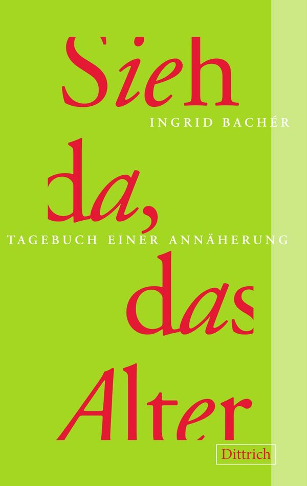 Sieh da, das Alter - Ingrid Bachér (Buch)