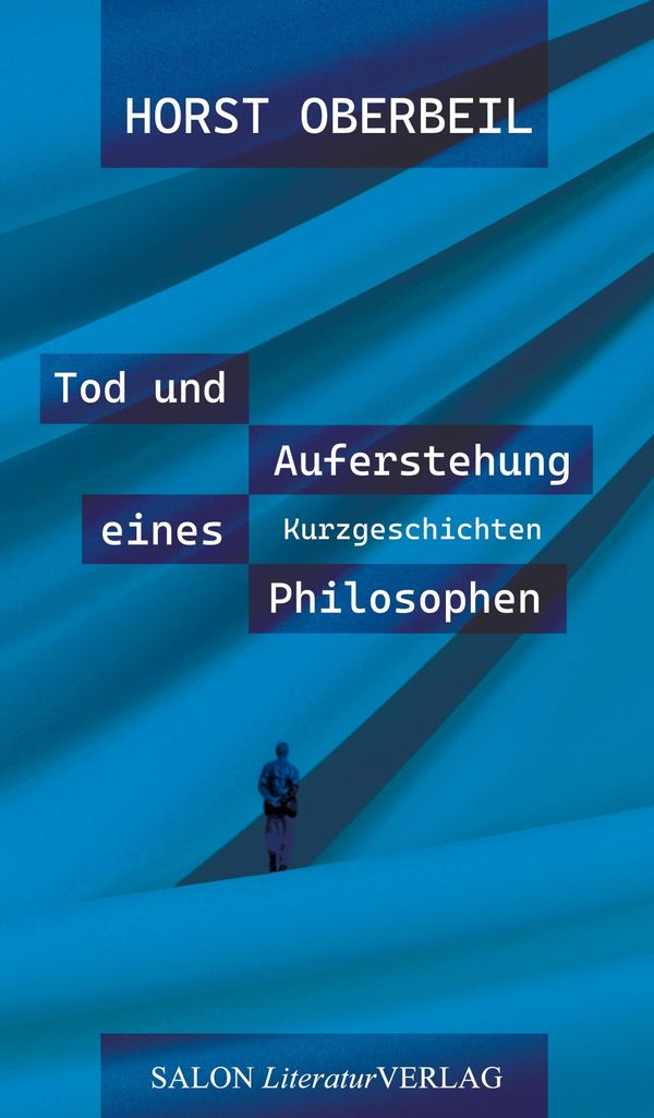 Tod und Auferstehung eines Philosophen - Horst Oberbeil (Buch)