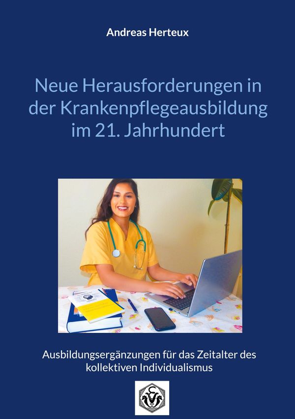 Neue Herausforderungen in der Krankenpflegeausbildung im 21. Jahrhu...