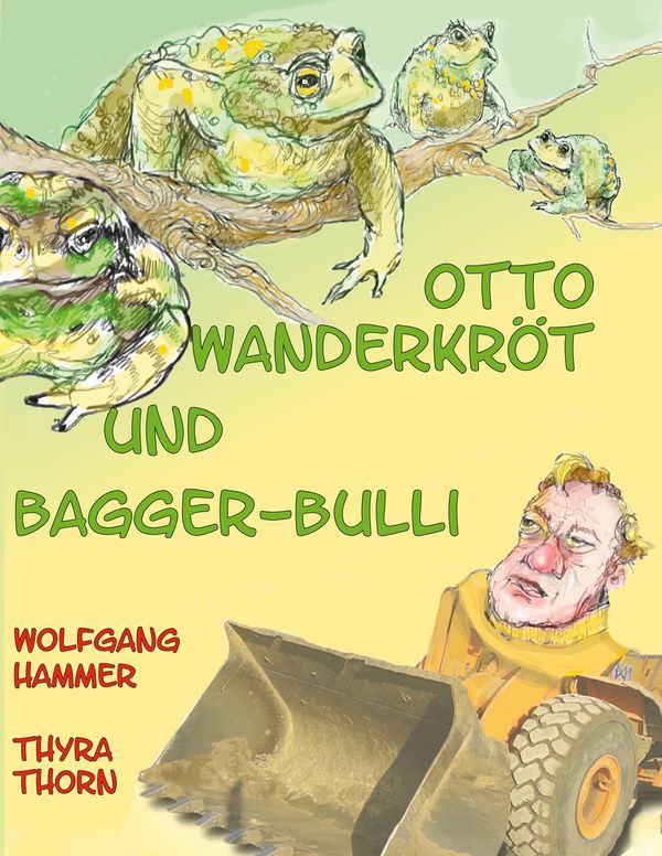 Otto Wanderkröt und Bagger-Bulli - Wolfgang Hammer (Buch)