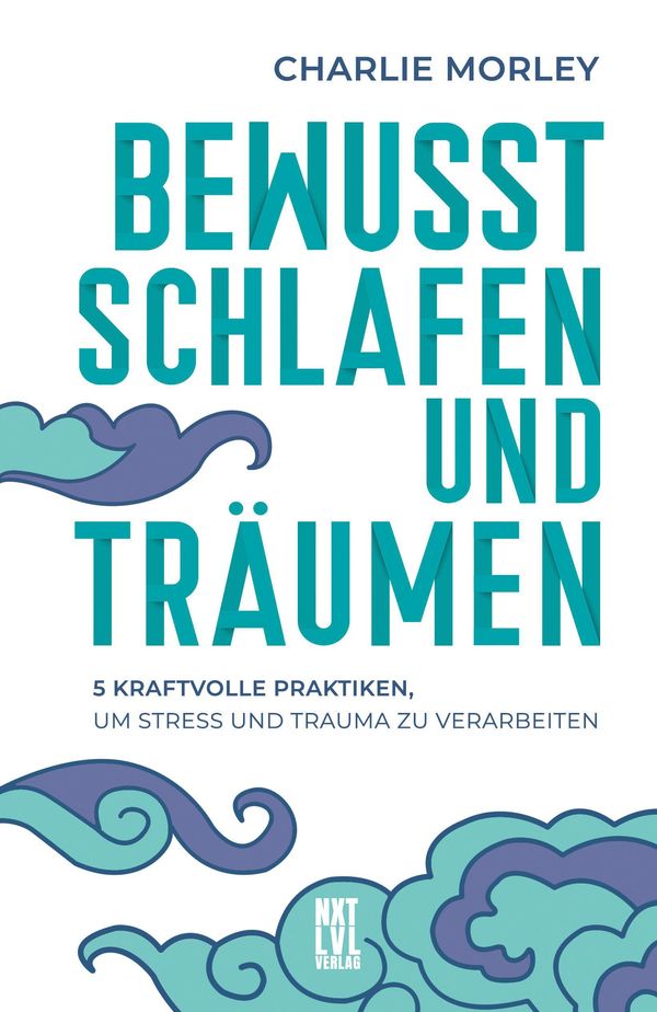Bewusst schlafen und träumen - Charlie Morley (Buch)
