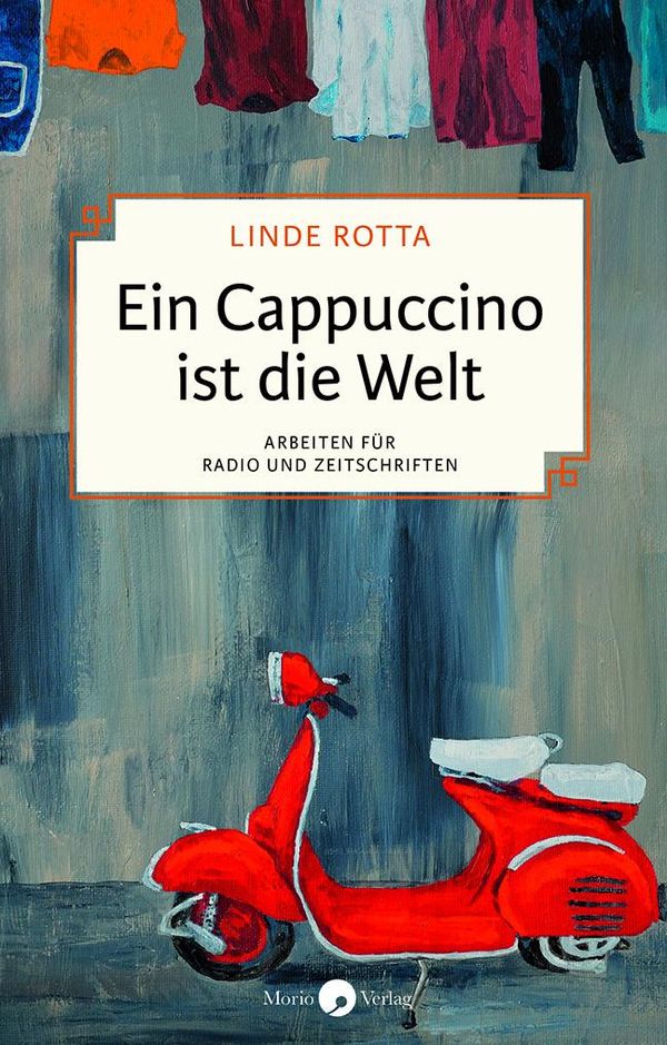 Ein Cappuccino ist die Welt - Linde Rotta (Buch)