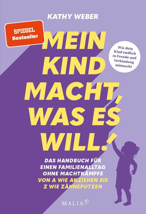 Mein Kind macht, was es will! Das Handbuch für einen Familienalltag...