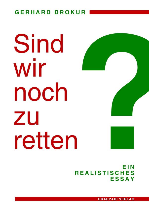 Sind wir noch zu retten? - Gerhard Drokur (Buch)