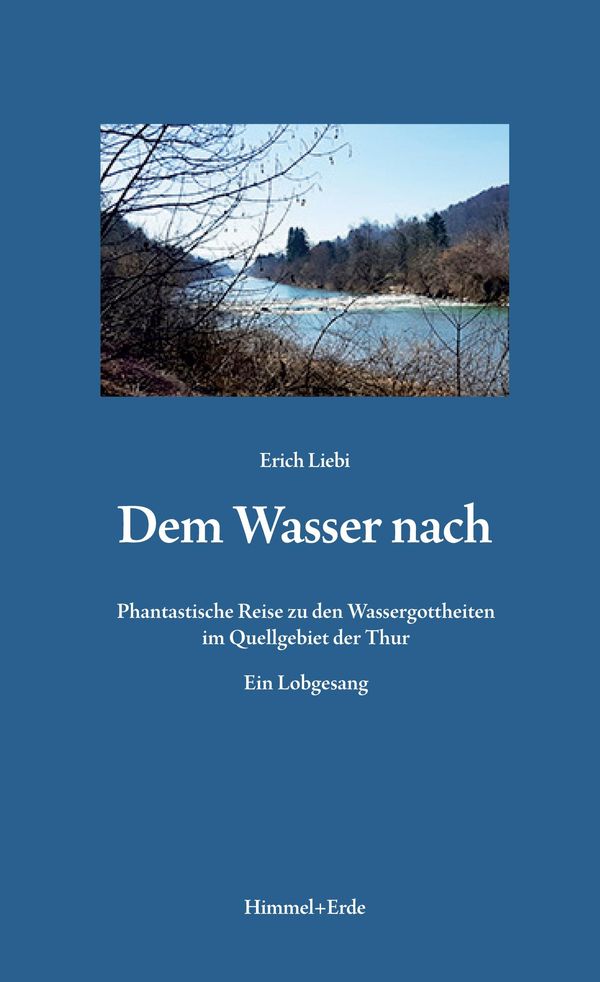 Dem Wasser nach - Erich Liebi (Buch)