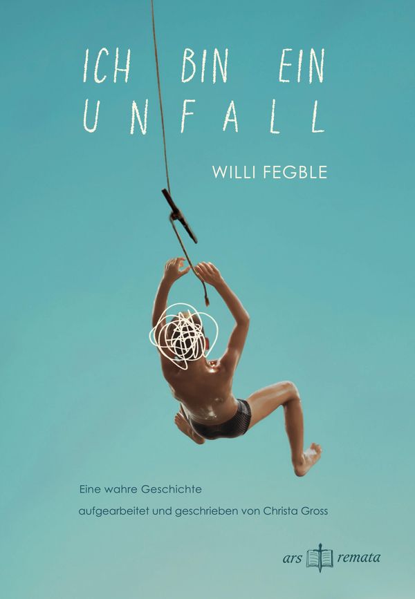 Ich bin ein Unfall - Willi Fegble (Buch)