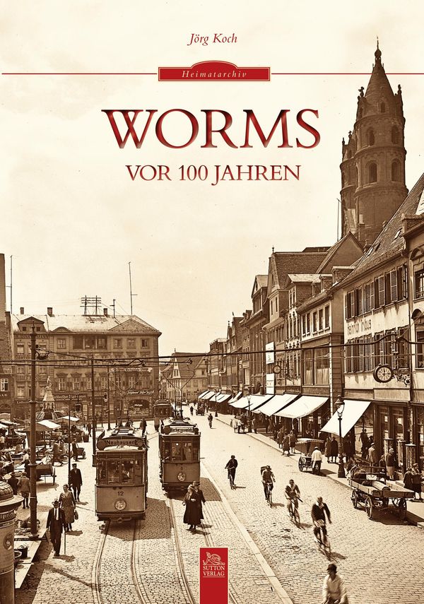 Worms vor 100 Jahren - Jörg Koch (Buch)