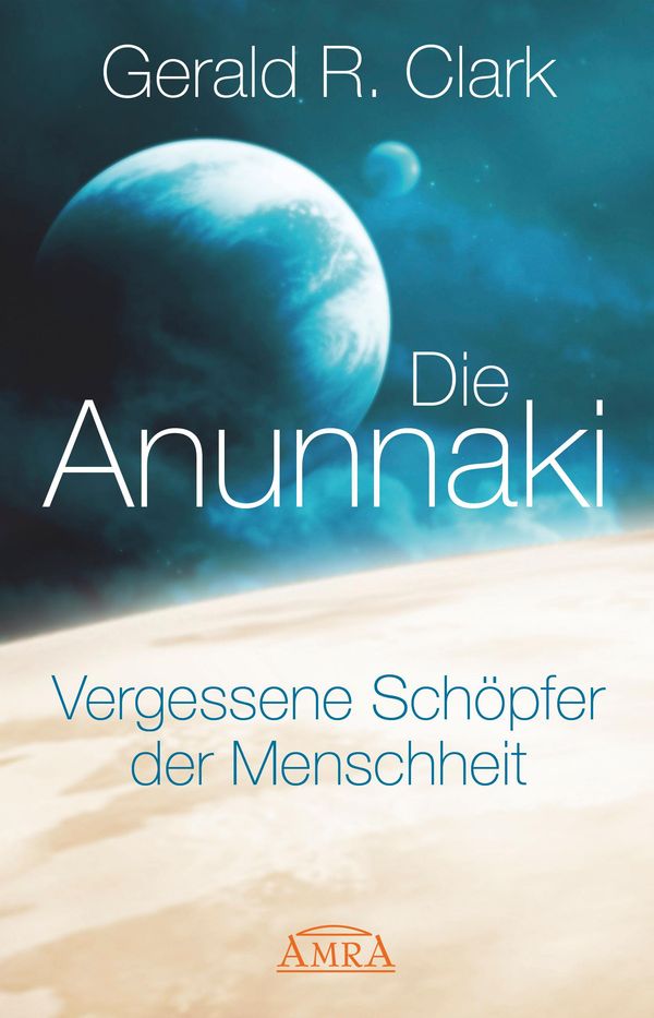 Die Anunnaki - Gerald R. Clark (Buch)